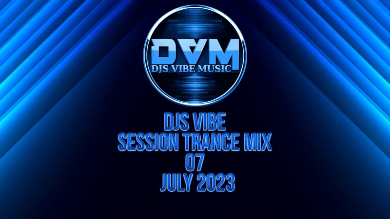 Djs Vibe Session Trance Mix 07 ( July