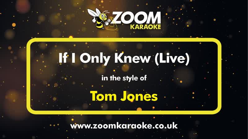 Tom Jones If I Only Knew ( Live) Karaoke Version from Zoom