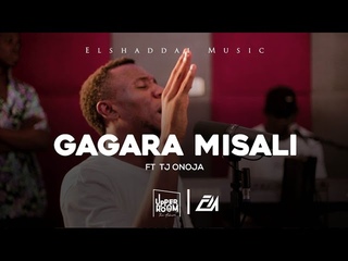 Elshaddai Music - Gagara Misali ft TJ Onoja | Official Live Video | Upper Room Album