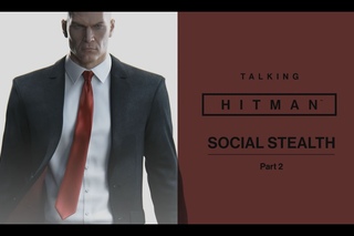 Talking HITMAN: Social Stealth, Part Two