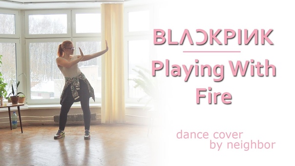Blackpink Playing With Fire, dance cover by