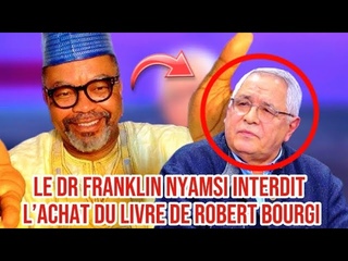 🛑URGENT URGENT :LE PROF FRANKLIN NYAMSI INTERDIT L’ACHAT DU LIVRE DE ROBERT BOURGI