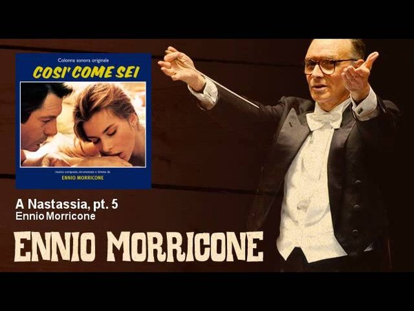 Ennio Morricone A Nastassia, pt. 5 Così Come Sei