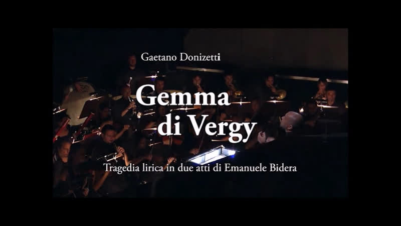 G. Donizetti Gemma di Vergy ( Maria Agresta, Gregory Kunde, Mario Cassi) Bergamo Musica Festival Gaetano