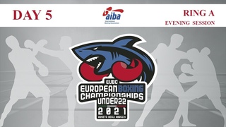EUBC U22 European Boxing Championships 2021 | Day 5 | Ring A | Evening Session