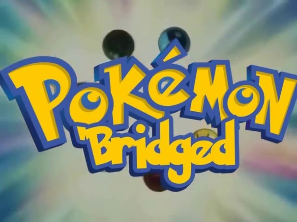 Ani UA Покебуд, Pokemon Bridged (05)