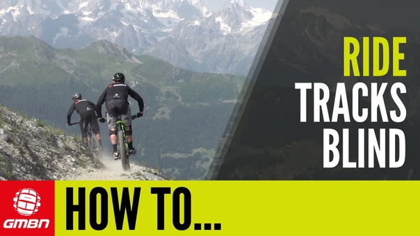 How To Ride Mountain Bike Trails Blind MTB