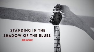 'Standing in the Shadow of the Blues' by John Haydock.
