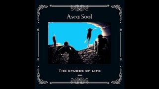Asea Sool - The etudes of life (Full album) 2020
