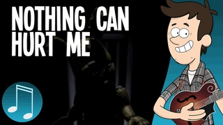“Nothing Can Hurt Me“ - Five Nights at Freddy’s 4 song by MandoPony