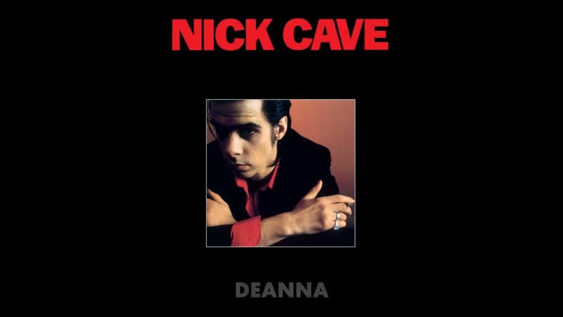 Nick Cave The Bad Seeds Deanna ( Official