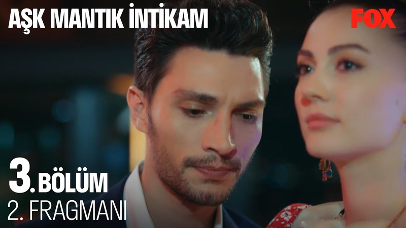 Aşk Mantık İntikam 3. Bölüm 2.