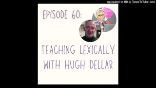 Everything EFL Podcast Episode 60: Teaching Lexically with Hugh Dellar