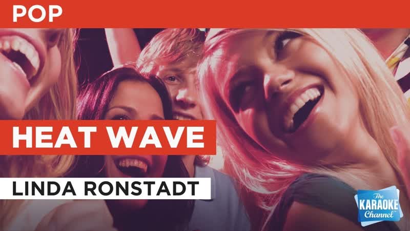 Heat Wave : Linda Ronstadt, Karaoke with