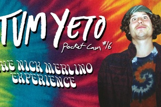 Tum Yeto Pocket Cam #16: The Nick Merlino Experience !!!