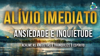 Ansiedade e Inquietude Constante - Msica Relaxante Para Acalmar as Angstias e Tranquilizar a Alma