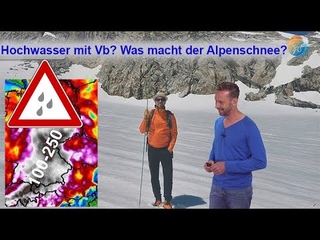 Hochwasser-Vorwarnung! Vb-Lage immer wahrscheinlicher. Aktuelle Schneesituation in 2750 m Höhe.