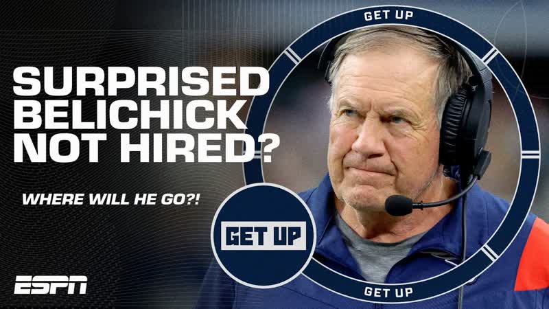 Should we be surprised Bill Belichick hasnt been hired , Get