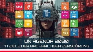 UN Agenda 2030 - 17 Ziele der Nachhaltigen Zerstörung