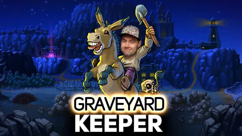 Работаем на кладбище. Коллектив тихий Graveyard Keeper PC 2018 ,